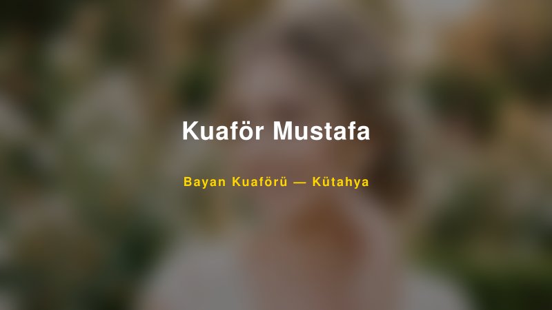 Kuaför Mustafa — Kütahya Kır Düğünü Mekanı Rehberi