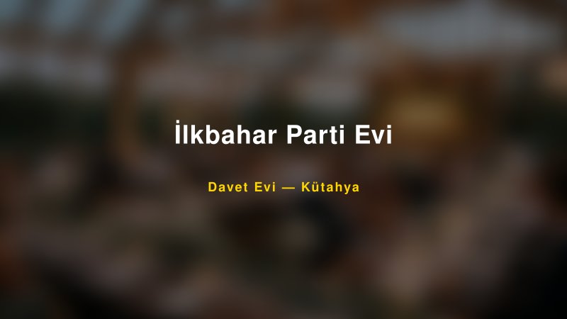 İlkbahar Parti Evi Fiyatları ve Paket Seçenekleri